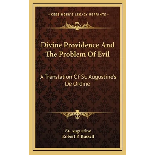 Divine Providence And The Problem Of Evil: A Translation Of St. Augustine's De Ordine