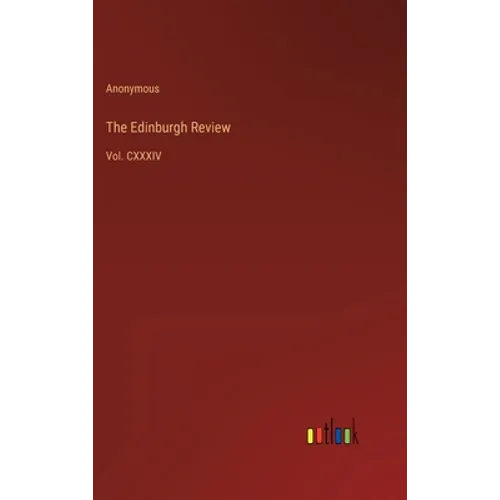 The Edinburgh Review: Vol. CXXXIV