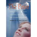 The Point: Evolving Your Soul, Controlling Your Energy, And The Journey To Heaven