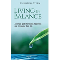 Living in Balance: A simple guide to finding happiness and living your best life