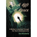 A Gift of Grace: A Mother's Journey Through Her Son's Schizophrenia - Paperback