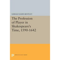 The Profession of Player in Shakespeare's Time, 1590-1642