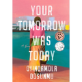 Your Tomorrow Was Today