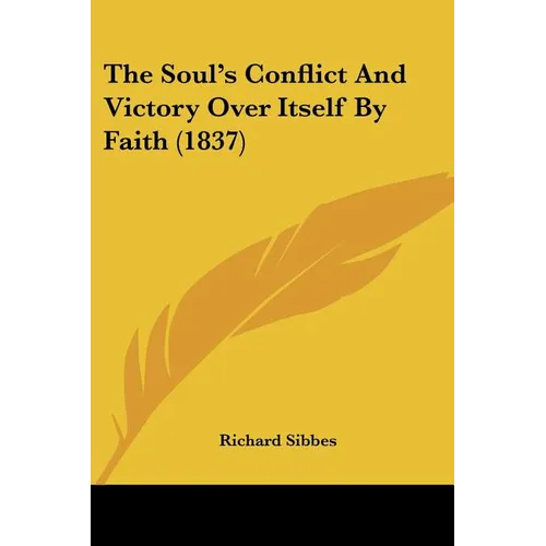 The Soul's Conflict And Victory Over Itself By Faith (1837)
