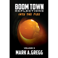 Into The Fire (Boom Town Reflections Volume 3)