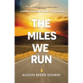 The Miles We Run: Lessons From The Arena Of Resilience