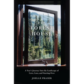 The Forest House: A Year's Journey Into the Landscape of Love, Loss, and Starting Over