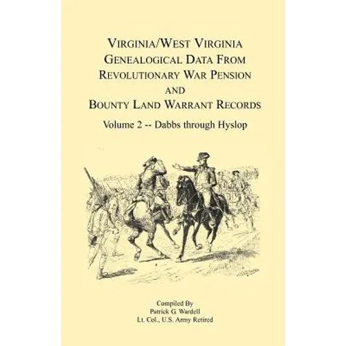 Virginia and West Virginia Genealogical Data from Revolutionary War Pension and Bounty Land Warrant Records, Volume 2 Dabbs-Hyslop