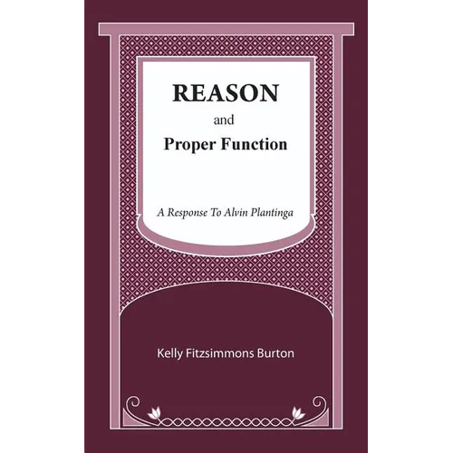 Reason and Proper Function: A Response to Alvin Plantinga