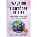 Walking the Tightrope of Life: Refuel. Renew. and Re-Center Your Work-Life Demands