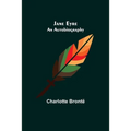 Jane Eyre: An Autobiography