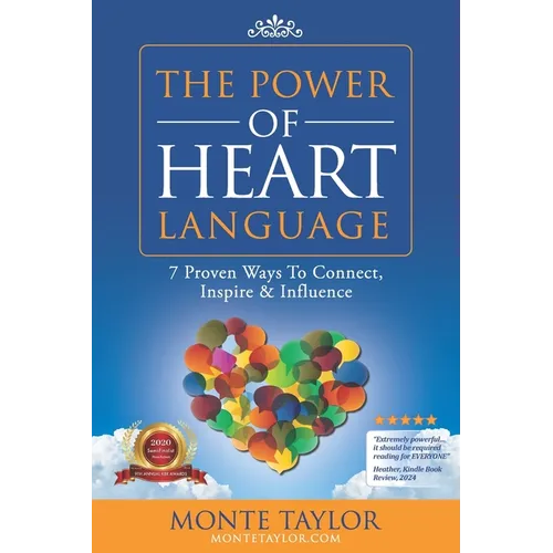 The Power of Heart Language: 7 Proven Ways To Connect, Inspire & Influence