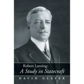 Robert Lansing: A Study in Statecraft