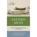 Eastern Métis: Chronicling and Reclaiming a Denied Past