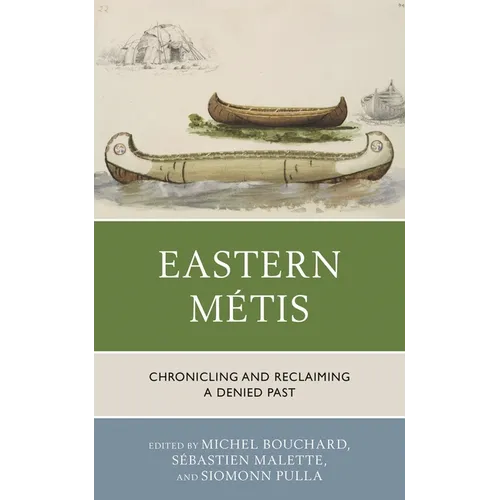 Eastern Métis: Chronicling and Reclaiming a Denied Past