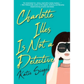 Charlotte Illes Is Not a Detective: A Modern and Witty Mystery