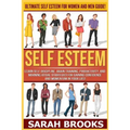 Self Esteem: Ultimate Self Esteem For Women And Men Guide! Learn Self Discipline, Brain Training, Productivity, And Morning Ritual