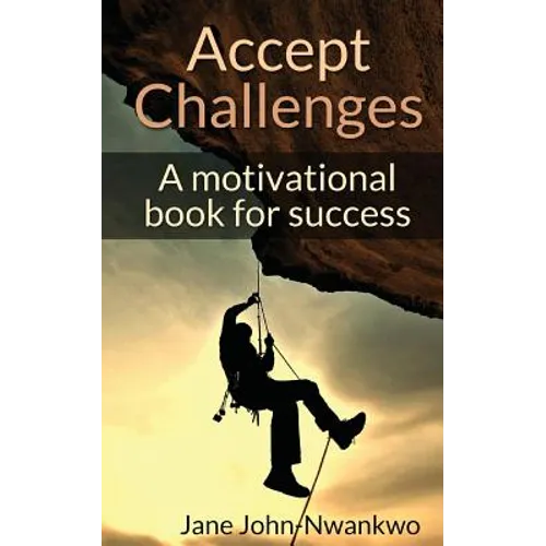Accept Challenges: A Motivational Book For Success