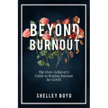 Beyond Burnout: The Over-Achiever's Guide to Beating Burnout for Good