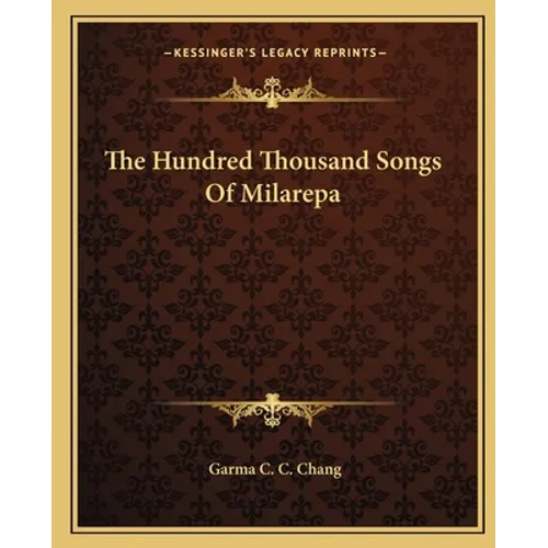 The Hundred Thousand Songs Of Milarepa