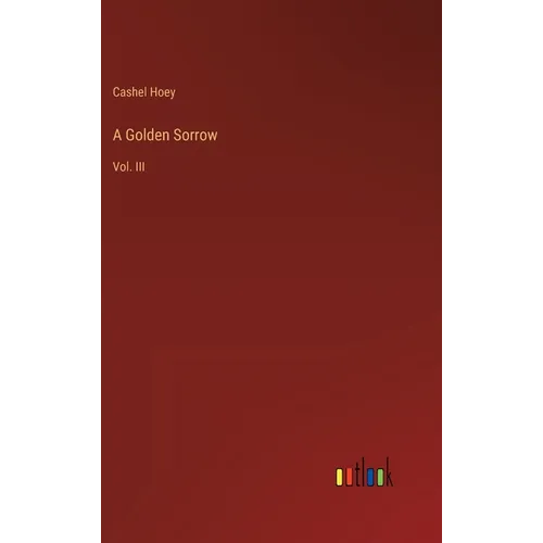 A Golden Sorrow: Vol. III