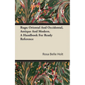 Rugs; Oriental And Occidental, Antique And Modern. A Handbook For Ready Reference