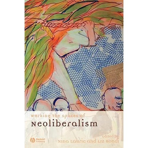Working the Spaces of Neoliberalism: Activism, Professionalisation and Incorporation