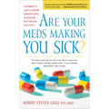 Are Your Meds Making You Sick?: A Pharmacist's Guide to Avoiding Dangerous Drug Interactions, Reactions, and Side-Effects