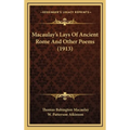 Macaulay's Lays Of Ancient Rome And Other Poems (1913)