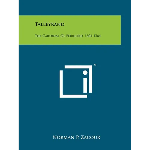 Talleyrand: The Cardinal of Perigord, 1301-1364