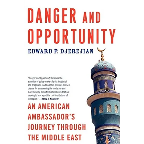 Danger and Opportunity: An American Ambassador's Journey Through the Middle East