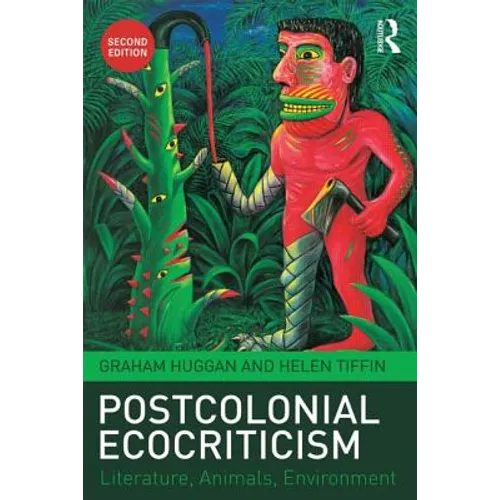 Postcolonial Ecocriticism: Literature, Animals, Environment