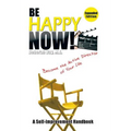 Be Happy Now!: Become the Active Director of Your Life