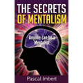 The Secrets of Mentalism: Anyone can be a Mentalist
