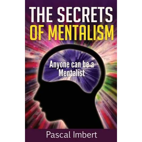 The Secrets of Mentalism: Anyone can be a Mentalist