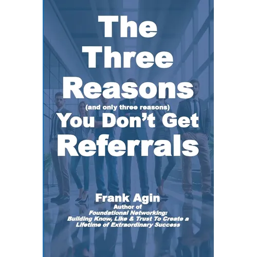 The Three Reasons You Don't Get Referrals