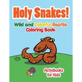 Holy Snake! Wild and Colorful Reptile Coloring Book