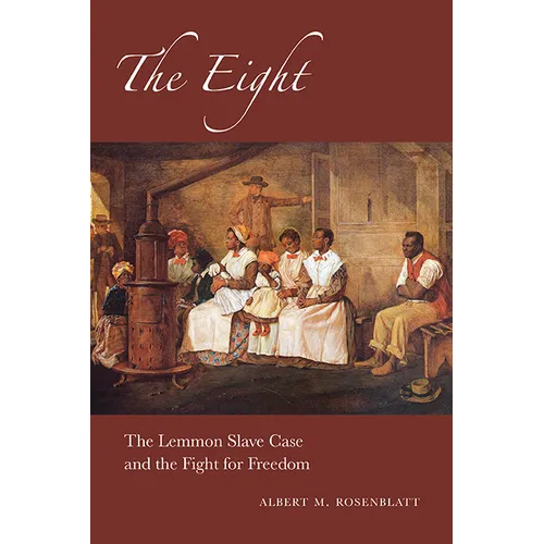 The Eight: The Lemmon Slave Case and the Fight for Freedom