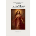 The Soul's Return: The Spiritual Anatomy of Narcissistic Abuse A Healing Guide to Reclaiming Inner Freedom