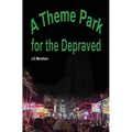 A Theme Park For The Depraved