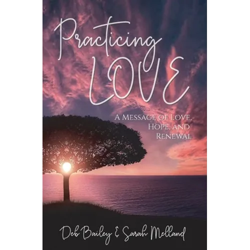 Practicing Love: A Message of Love, Hope, and Renewal