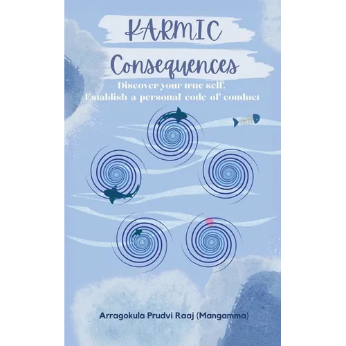 Karmic Consequences - Discover Your True Self, Establish A Personal Code of Conduct