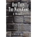 And Then the Nazis Came: A Memoir