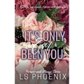 It's Only Ever Been You