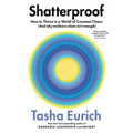 Shatterproof: How to Thrive in a World of Constant Chaos (and Why Resilience Alone Isn't Enough)