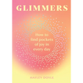 Glimmers: How to Find Pockets of Joy in Every Day