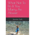 What Not to Do If You Marry an Abuser: Lessons from the Girl Who Did Everything Wrong