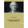 An Enquiry Concerning the Principles of Morals: An Exploration of Moral Foundations and Human Nature