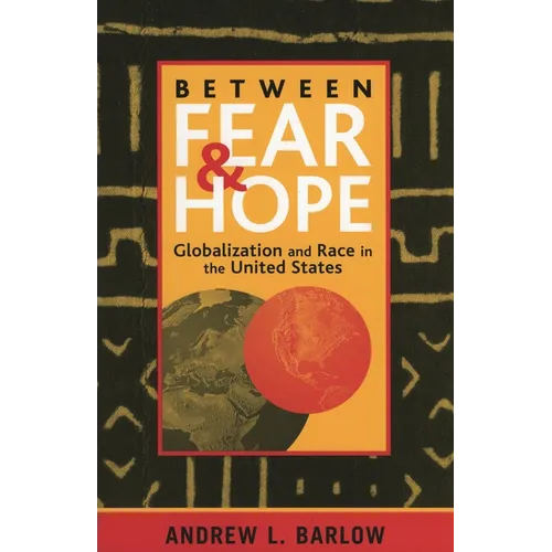 Between Fear and Hope: Globalization and Race in the United States