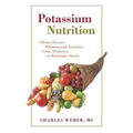 Potassium Nutrition: In Heart Disease, Rheumatoid Arthritis, Gout, Diabetes, and Metabolic Shock